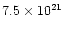 $7.5 \times 10^{21}$
