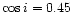 $\cos i = 0.45$
