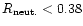 $R_{\rm neut.}<0.38$