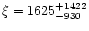 $\xi=1625_{-930}^{+1422}$