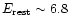 $E_{\rm rest} \sim 6.8$