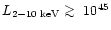 $L_{2-10\;{\rm keV}}\mathrel{\hbox{\rlap{\lower.55ex \hbox {$\sim$ }}
\kern-.3em \raise.4ex \hbox{$>$ }}}10^{45}$