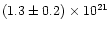 $(1.3 \pm 0.2) \times 10^{21}$