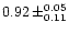 $0.92 \, \pm ^{0.05} _{0.11}$