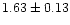 $1.63 \pm
0.13$