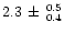 $2.3 \, \pm \, ^{0.5} _{0.4}$