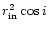 ${r^{2}_{\rm in}\cos i}$