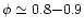$\phi\simeq 0.8{-}0.9$
