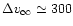 $\Delta
v_\infty\simeq300$