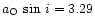$a_{\rm O}\,\sin\,i=3.29$