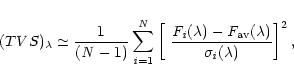 \begin{displaymath}%
(TVS)_\lambda \simeq \frac{1}{({\it N}-1)} \sum_{{\it i}=1}...
...t F}_{\rm
av}(\lambda)}{\sigma_{{\it i}}(\lambda)} \right]^2 ,
\end{displaymath}