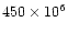 $450\times 10^6$