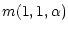$\displaystyle m(1,1,\alpha)$