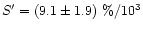 $S' = (9.1 \pm 1.9)~\%/10^3$