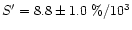 $S' =
8.8 \pm 1.0~\%/10^3$