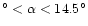 $^{\circ} < \alpha < 14.5^\circ$