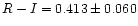 $R-I = 0.413 \pm 0.060$
