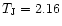 $T_{\rm J} = 2.16$