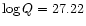 $\log Q = 27.22$