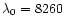 $\lambda_0 = 8260$