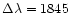 $\Delta\lambda = 1845$