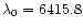 $\lambda_0 = 6415.8$