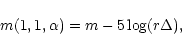 \begin{displaymath}
m(1,1,\alpha) = m - 5 \log(r\Delta),
\end{displaymath}