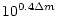 $\displaystyle 10^{0.4\Delta m}$