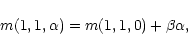 \begin{displaymath}
m(1,1,\alpha) = m(1,1,0) + \beta \alpha,
\end{displaymath}