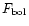 $F_{\rm bol}$