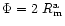 $\Phi = 2~R^{\rm a}_{\rm m}$