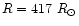 $R = 417~R_{\odot}$