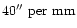 $\rm 40^{\prime\prime}\ per\ mm$