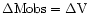 $\rm\Delta Mobs = \Delta V$