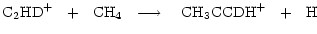 $\displaystyle \rm { {C_2HD}^+~~+~~CH_4~~\longrightarrow~~~ CH_3CCDH^+ ~~+~~H }$