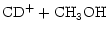 $\displaystyle \rm {CD^+} + \rm {CH_3OH}$