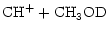 $\displaystyle \rm {CH^+} + \rm {CH_3OD}$