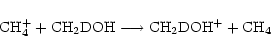 \begin{displaymath}\rm {CH_4^+} + \rm {CH_2DOH} \longrightarrow \rm {CH_2DOH^+} + \rm {CH_4} \end{displaymath}