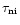 $\tau_{\rm ni}$