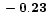 $ \bf -0.23\rm $