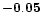 $\bf -0.05\rm $