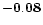 $\bf -0.08\rm $