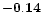 $ \bf -0.14\rm $