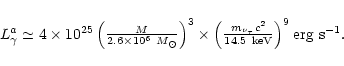 \begin{displaymath}\begin{array}{l}
L_{\gamma}^a \simeq 4 \times 10^{25}\left(\f...
...au}}c^2}{14.5~
{\rm keV}}\right)^9{\rm erg~s^{-1}}.
\end{array}\end{displaymath}