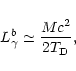 \begin{displaymath}L_{\gamma}^b\simeq \frac{Mc^2}{2T_{\rm D}},
\end{displaymath}