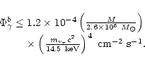\begin{displaymath}\begin{array}{l}
\nonumber \Phi_{\gamma}^b\leq1.2\times
10^{-...
...^2}{14.5
~{\rm keV}}\right)^4~{\rm cm^{-2}~s^{-1}}.
\end{array}\end{displaymath}