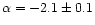 $\alpha=-2.1 \pm 0.1$