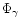 $\Phi_{\gamma}$