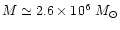 $M \simeq 2.6
\times 10^6~M_{\odot}$