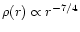 $\rho (r)\propto r^{-7/4}$